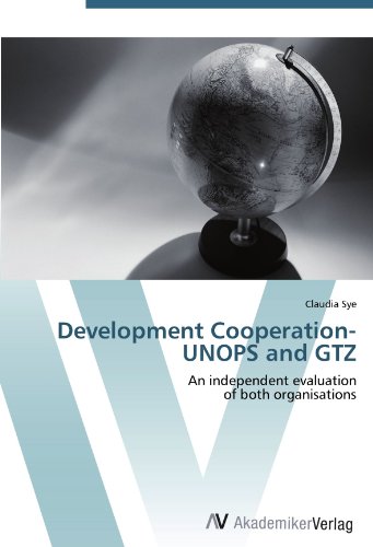 Development Cooperation-UNOPS and GTZ: An independent evaluation of both organisations