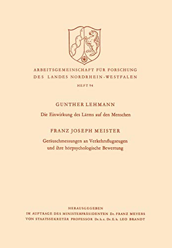 Die Einwirkung des Lärms auf den Menschen (Arbeitsgemeinschaft für Forschung des Landes Nordrhein-Westfalen) (German Edition) (Arbeitsgemeinschaft für ... des Landes Nordrhein-Westfalen, 94, Band 94)