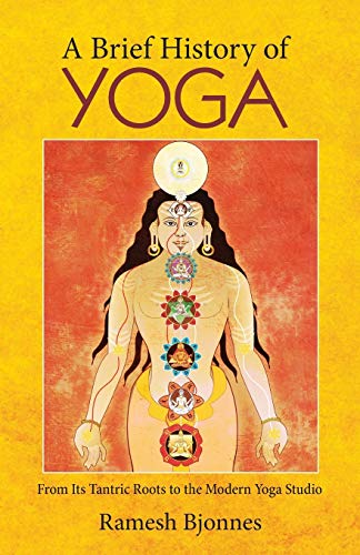Ramesh Bjonnes A Brief History Of Yoga, From Its Tantric Roots To The Modern Yoga Studio