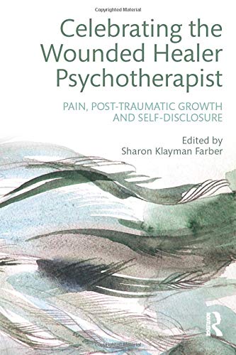 Celebrating the Wounded Healer Psychotherapist: Pain, Post-Traumatic Growth and Self-Disclosure
