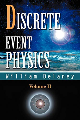 Discrete Event Physics, Volume II