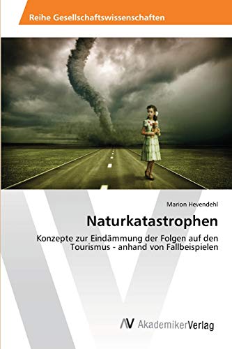 Naturkatastrophen: Konzepte zur Eindämmung der Folgen auf den Tourismus - anhand von Fallbeispielen