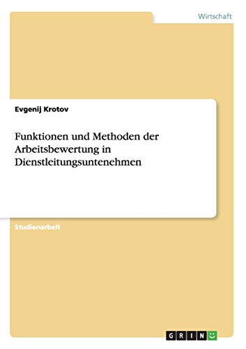 Funktionen und Methoden der Arbeitsbewertung in Dienstleitungsuntenehmen