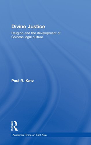 Divine Justice: Religion And The Development Of Chinese Legal Culture (Academia Sinica on East Asia)