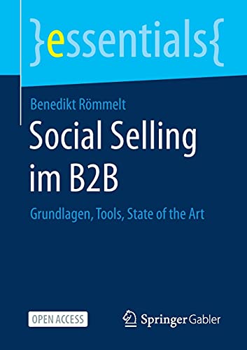 Social Selling im B2B: Grundlagen, Tools, State of the Art (essentials)