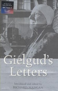 Gielgud's Letters: John Gielgud in His Own Words