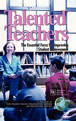 Talented Teachers: The Essential Force for Improving Student Achievement (Hc) (Milken Family Foundation Series on Education Policy)