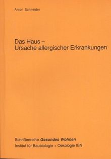 Das Haus - Ursache allergischer Erkrankungen (Gesundes Wohnen)