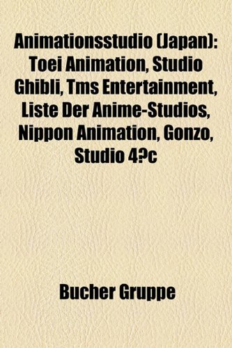 Animationsstudio (Japan): Toei Animation, Studio Ghibli, Tms Entertainment, Liste Der Anime-Studios, Nippon Animation, Gonzo, Studio 4 C