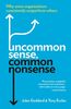 Uncommon Sense, Common Nonsense: Why some organisations consistently outperform others