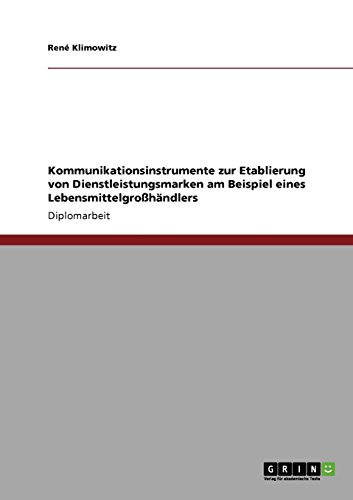 Kommunikationsinstrumente zur Etablierung von Dienstleistungsmarken am Beispiel eines Lebensmittelgroßhändlers
