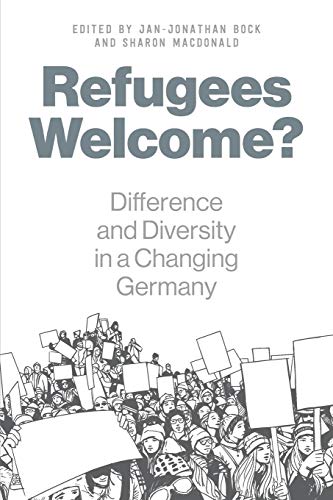 Refugees Welcome?: Difference and Diversity in a Changing Germany
