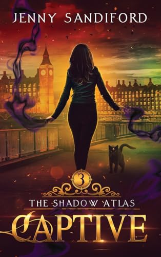 Captive: An Urban Fantasy (The Shadow Atlas, Band 3)
