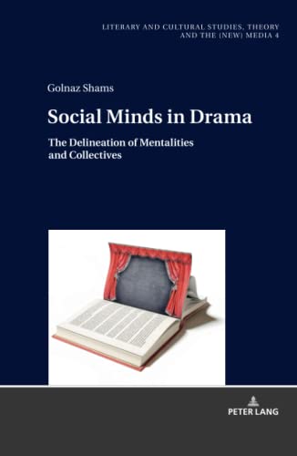 Social Minds in Drama: The Delineation of Mentalities and Collectives (Literary and Cultural Studies, Theory and the (New) Media, Band 4)