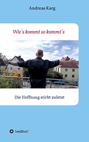 Wie´s kommt so kommt´s: Die Hoffnung stirbt zuletzt