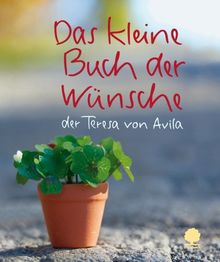 Das kleine Buch der Wünsche: der Teresa von Avila