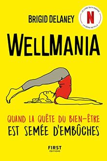 Wellmania : quand la quête du bien-être est semée d'embûches