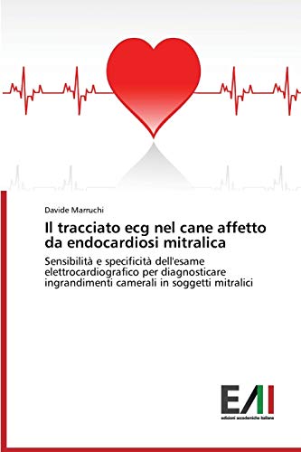 Il tracciato ecg nel cane affetto da endocardiosi mitralica: Sensibilità e specificità dell'esame elettrocardiografico per diagnosticare ingrandimenti camerali in soggetti mitralici