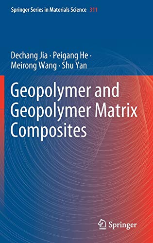 Geopolymer and Geopolymer Matrix Composites (Springer Series in Materials Science, 311, Band 311)