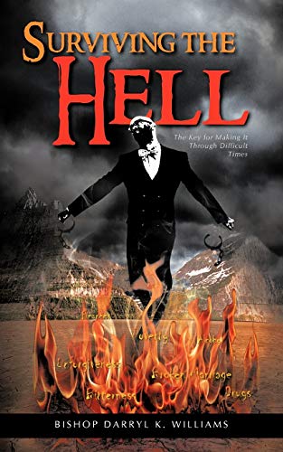 Surviving The Hell: The Key For Making It Through Difficult Times