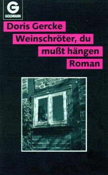 Weinschröter, du mußt hängen. Roman.