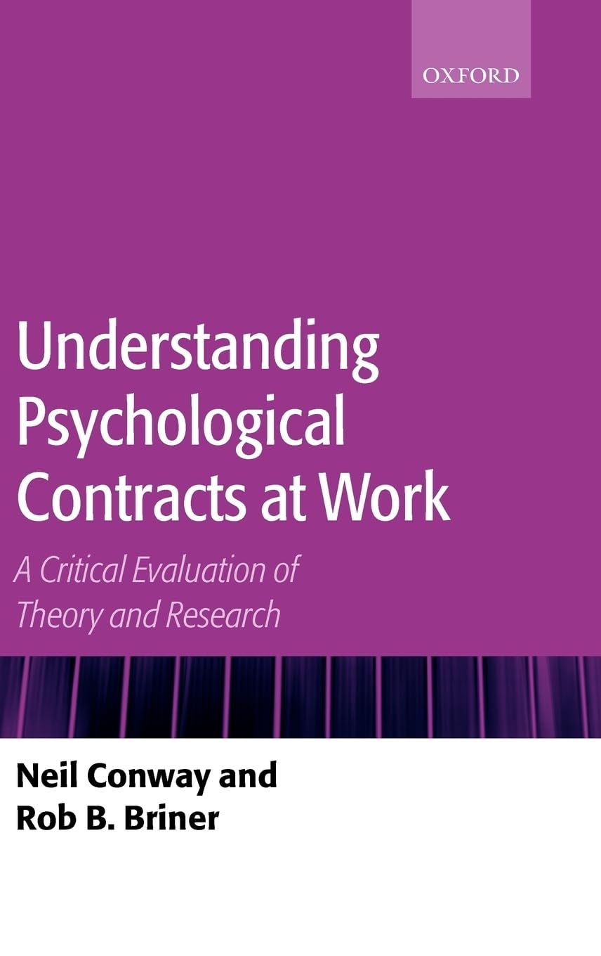 Understanding Psychological Contracts at Work: A Critical Evaluation of Theory and Research