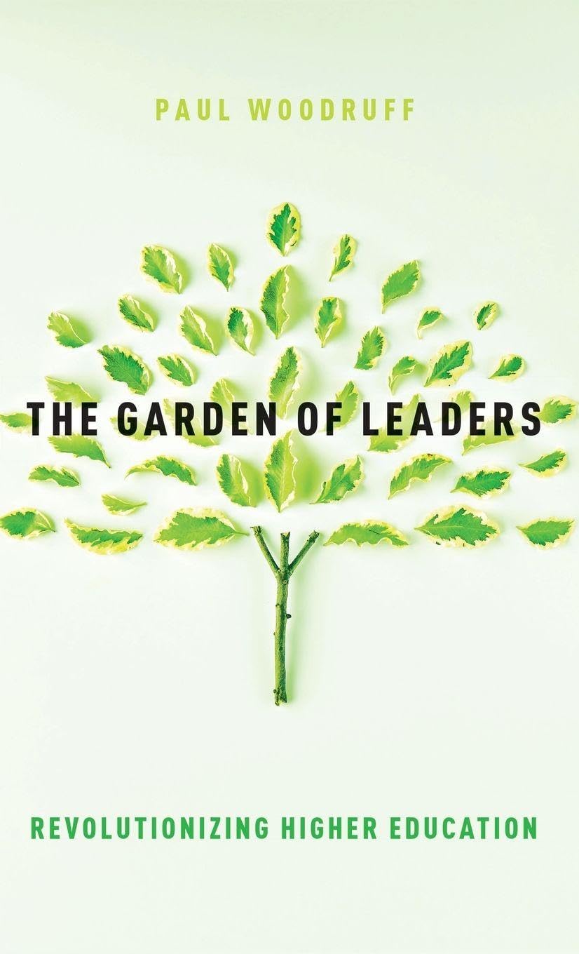 Paul Woodruff Garden Of Leaders, Revolutionizing Higher Education