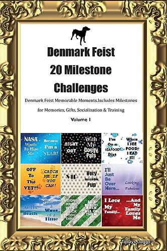 Denmark Feist 20 Milestone Challenges Denmark Feist Memorable Moments. Includes Milestones for Memories, Gifts, Socialization & Training Volume 1