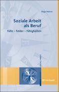 Soziale Arbeit als Beruf: Fälle - Felder - Fähigkeiten