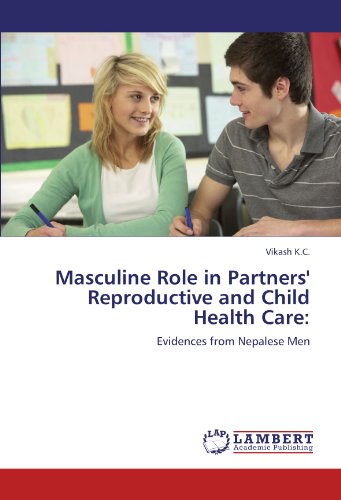 Masculine Role in Partners' Reproductive and Child Health Care:: Evidences from Nepalese Men