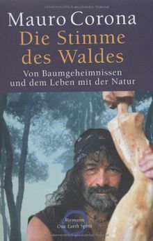 Die Stimme des Waldes. Von Baumgeheimnissen und dem Leben mit der Natur