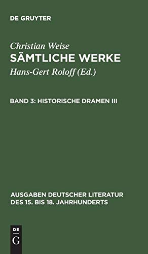 Historische Dramen III (Ausgaben deutscher Literatur des 15. bis 18. Jahrhunderts, 28, Band 28)