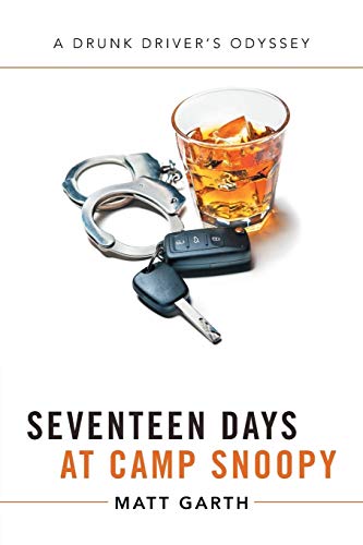 Seventeen Days at Camp Snoopy: A Drunk Driver's Odyssey