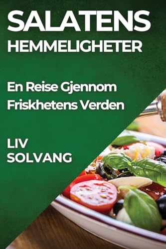 Salatens Hemmeligheter: En Reise Gjennom Friskhetens Verden