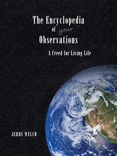 The Encyclopedia of your Observations: A Creed for Living Life