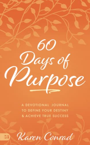 60 Days of Purpose: A Devotional Journal to Define Your Destiny and Achieve True Success