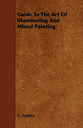 Guide To The Art Of Illuminating And Missal Painting