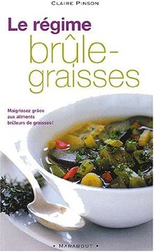 Le Régime brûle-graisse : Maigrissez grâce aux aliments brûleurs de graisses !