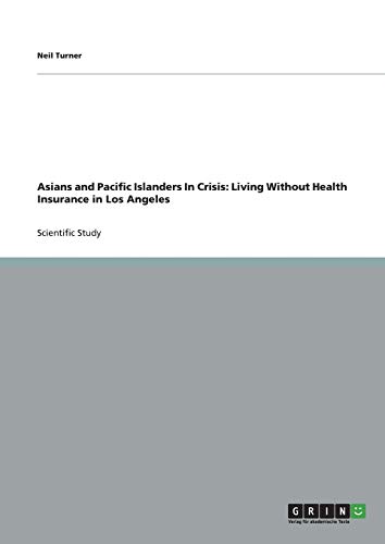 Asians and Pacific Islanders In Crisis: Living Without Health Insurance in Los Angeles