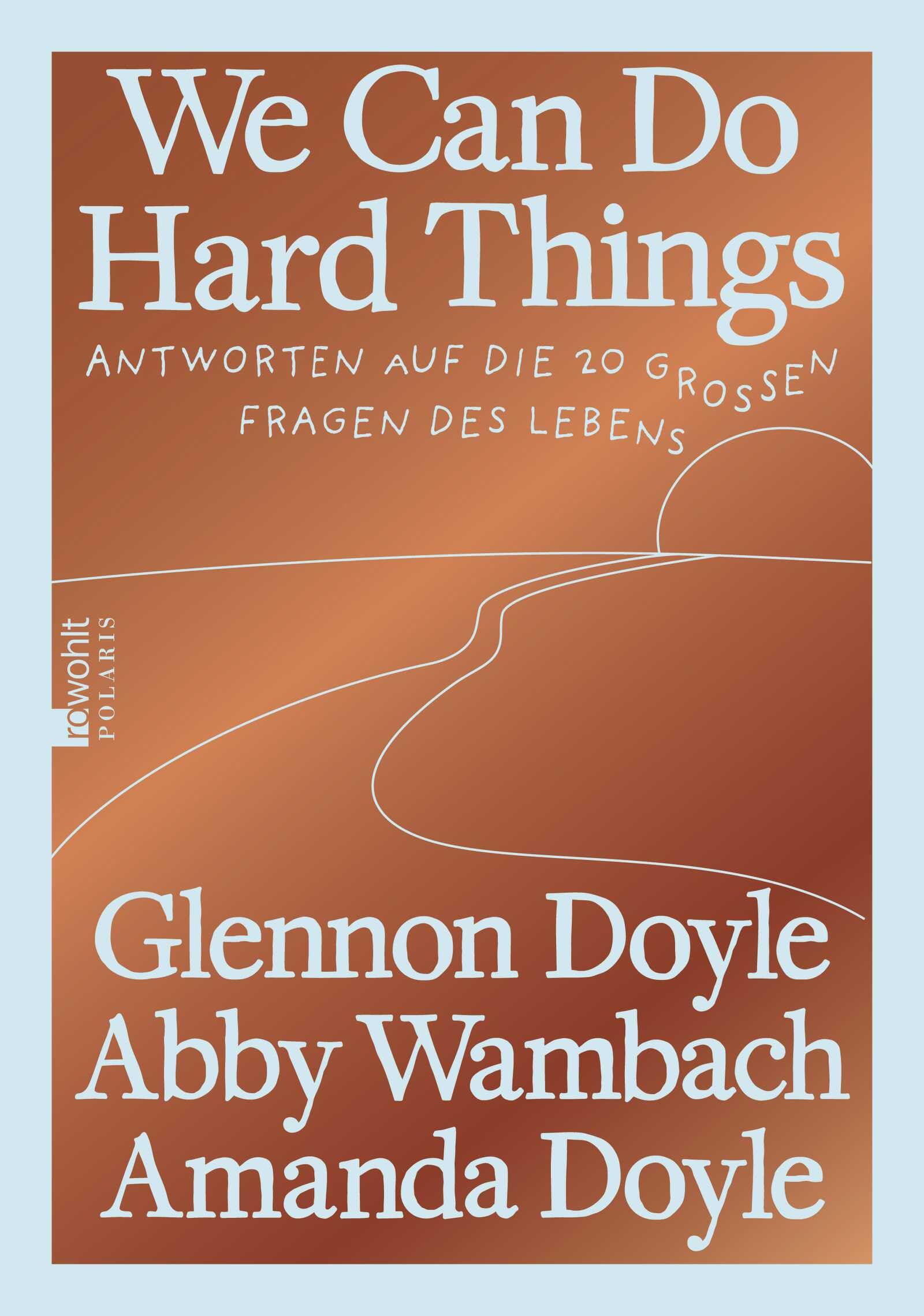 We Can Do Hard Things: Antworten auf die 20 großen Fragen des Lebens | Die deutsche Ausgabe