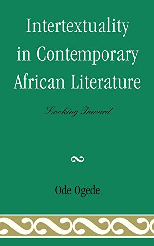 Ode Ogede Intertextuality In Contemporary African Literature, Looking Inward