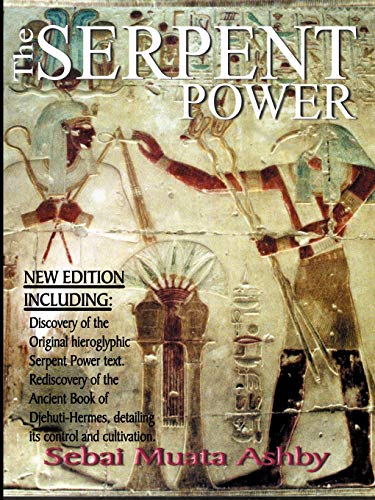 Muata Ashby The Serpent Power, The Ancient Egyptian Mystical Wisdom Of The Inner Life Force