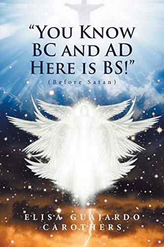 “You Know BC and AD Here is BS!”: (Before Satan)