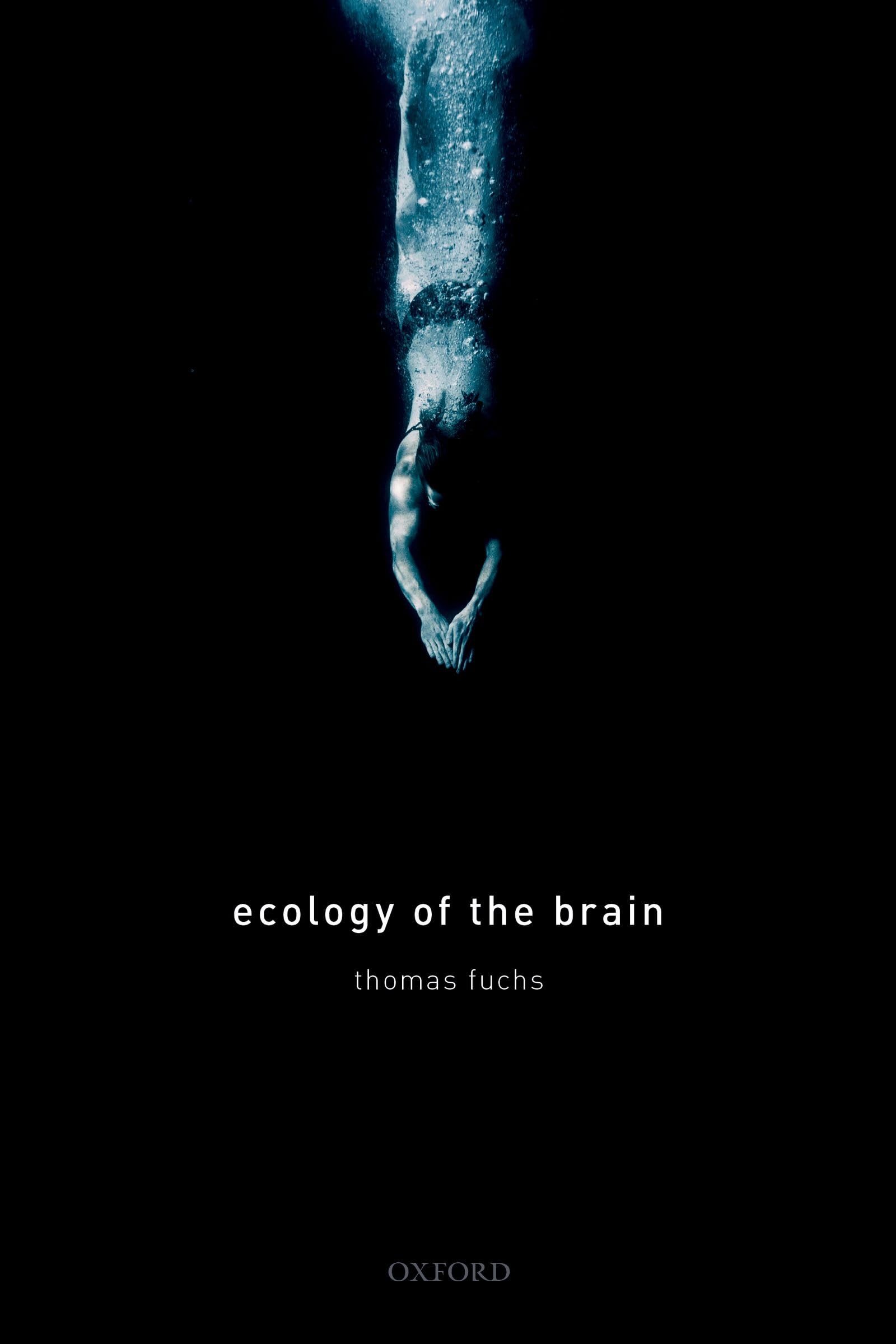 Ecology of the Brain: The Phenomenology and Biology of the Embodied Mind (International Perspectives in Philosophy and Psychiatry)