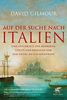 Auf der Suche nach Italien: Eine Geschichte der Menschen, Städte und Regionen von der Antike bis zur Gegenwart