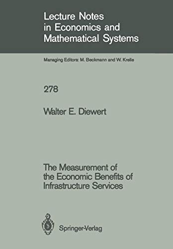 The Measurement of the Economic Benefits of Infrastructure Services (Lecture Notes in Economics and Mathematical Systems, Band 278)
