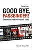 Good bye, Fassbinder: Das deutsche Kino nach 1989