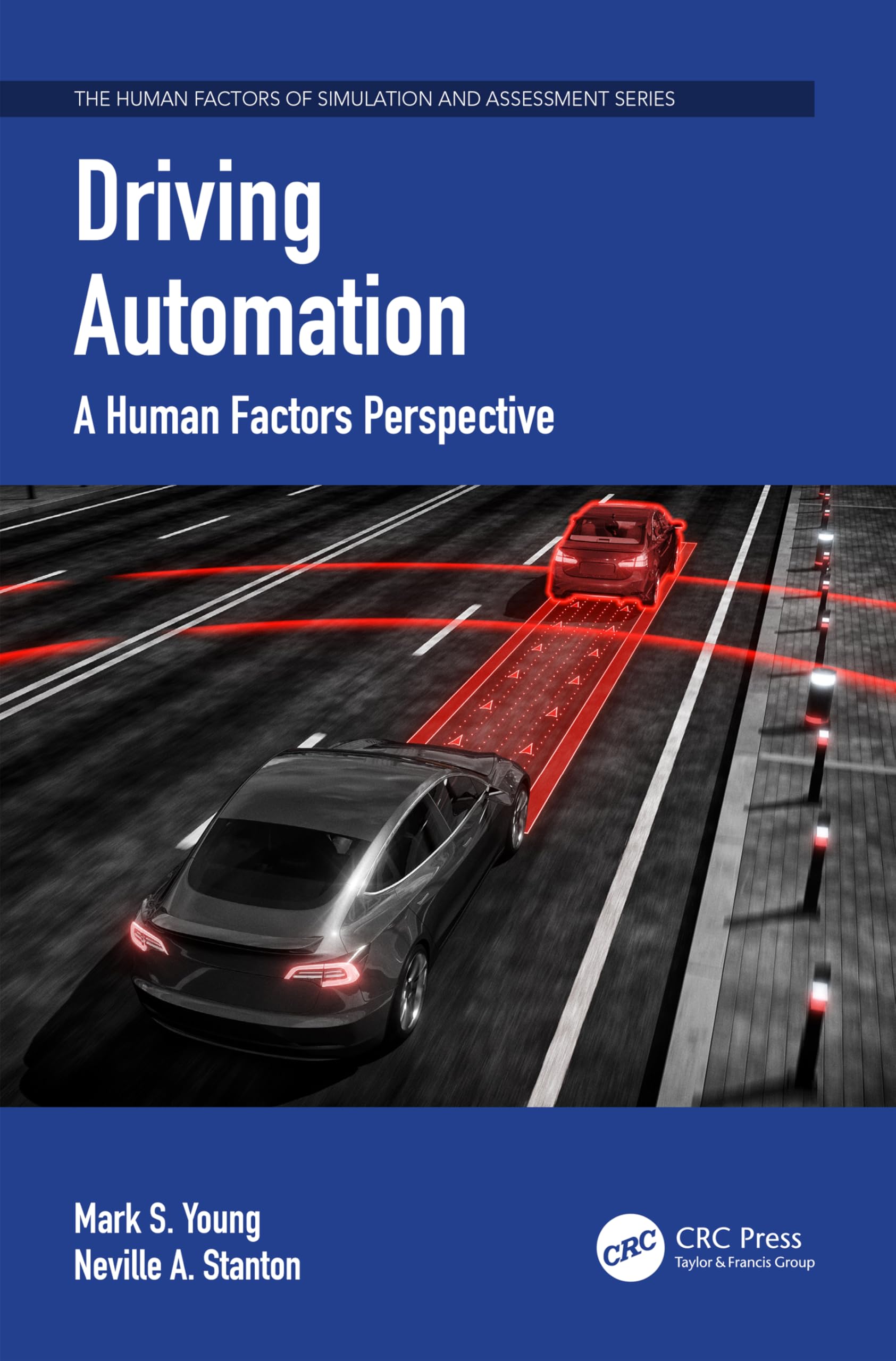 Driving Automation: A Human Factors Perspective (Human Factors, Simulation and Performance Assessment)