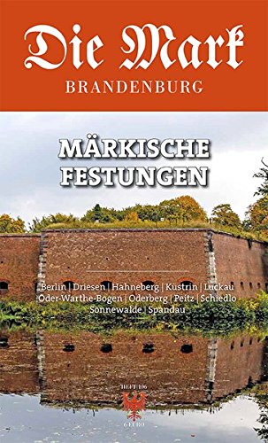 Märkische Festungen (Die Mark Brandenburg)