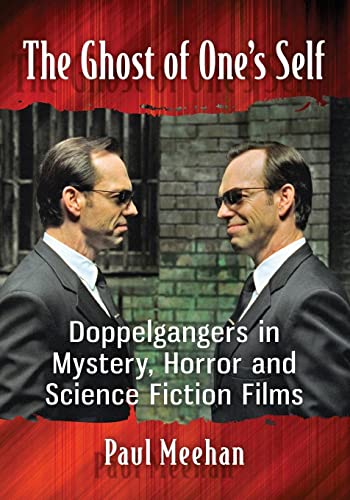 The Ghost of One's Self: Doppelgangers in Mystery, Horror and Science Fiction Films